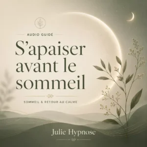 Visuel de l’audio guidé S’apaiser avant le sommeil de Julie Hypnose, avec une ambiance douce, végétale et nocturne autour du sommeil et du retour au calme.
